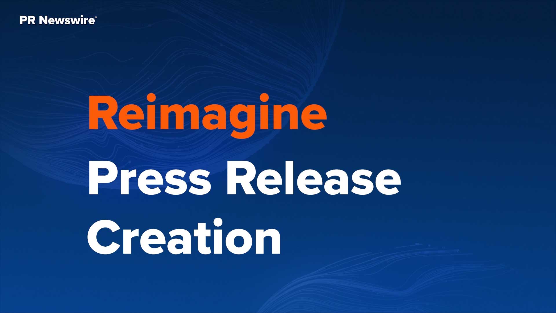 Reimagine Press Release Creation | PR Newswire AI